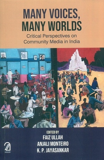 Many voices, many worlds: critical perspectives on community media in India,