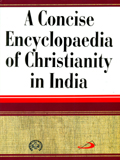 A concise encyclopaedia of Christianity in India, General editor: Errol D