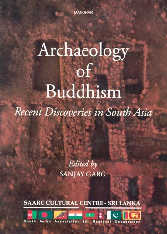 Archaeology of Buddhism: recent discoveries in South Asia, ed. by Sanjay Garg