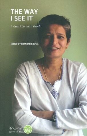 The way I see it: a Gauri Lankesh reader, ed. by Chandan Gowda