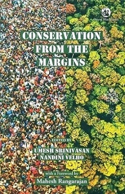 Conservation from the margins, ed. by Umesh Srinivasan et al., with a foreword by Mahesh Rangarajan