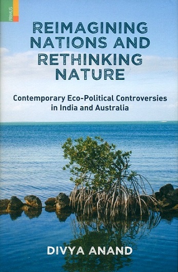 Reimagining nations and rethinking nature: contemporary eco-political controversies in India and Australia