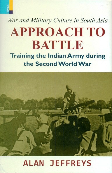 Approach to battle: training the Indian Army during the Second World War