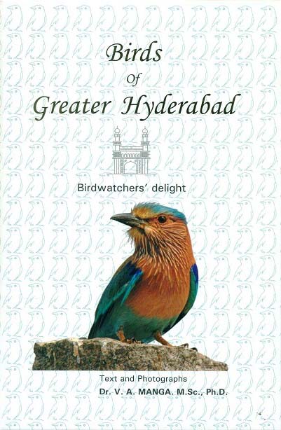 Birds of Greater Hyderabad: birdwatchers' delight, text and photographs by V.A. Manga