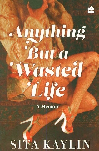 Anything but a wasted life: a memoir
