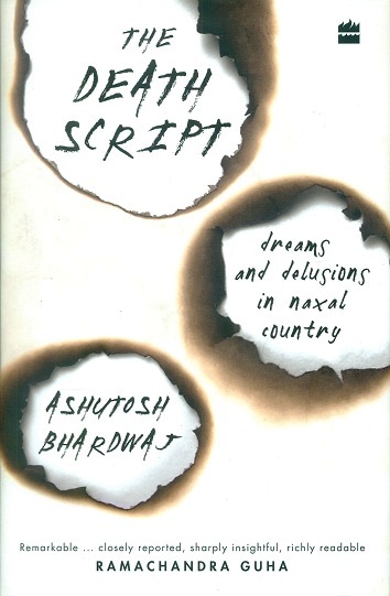The death script: dreams and delusions in Naxal country