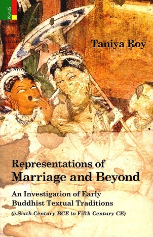 Representations of marriage and beyond: investigation of early Buddhist textual traditions (c. sixth century BCE.-fif...