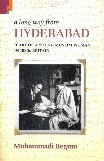 A long way from Hyderbad: diary of a young Muslim woman in 1930s Britain, with an introd. by Daniel Majchrowicz