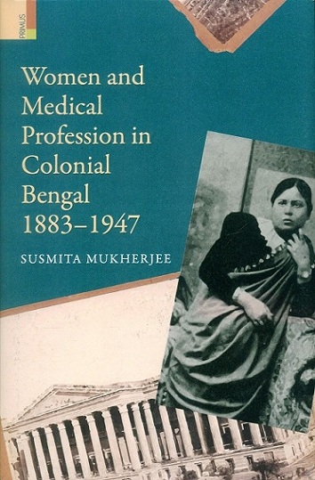 Women and medical profession in colonial Bengal 1883-1947