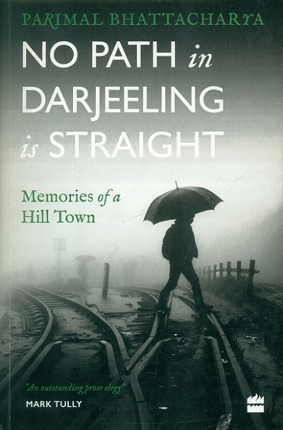No path in Darjeeling is straight: memories of a hill town