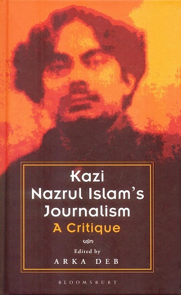 Kazi Nazrul Islam's journalism: a critique,