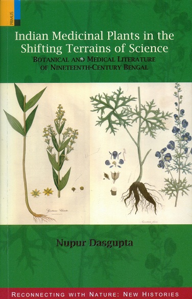 Indian medicinal plants in the shifting terrains of science: botanical and medical literature of ninetenth-century Bengal