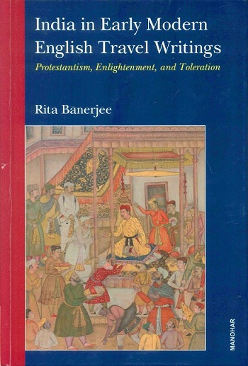 India in early modern English travel writings: protestantism, enlightenment, and toleration