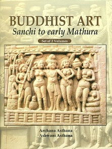 Buddhist art Sanchi to early Mathura, 2 vols.