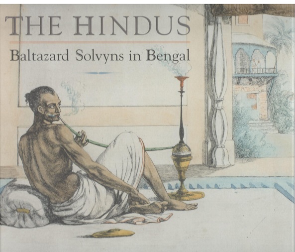 The Hindus: Baltazard Solvyns in Bengal; foreword by Ashish Anand