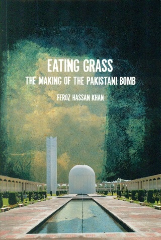 Eating grass: the making of the Pakistani bomb