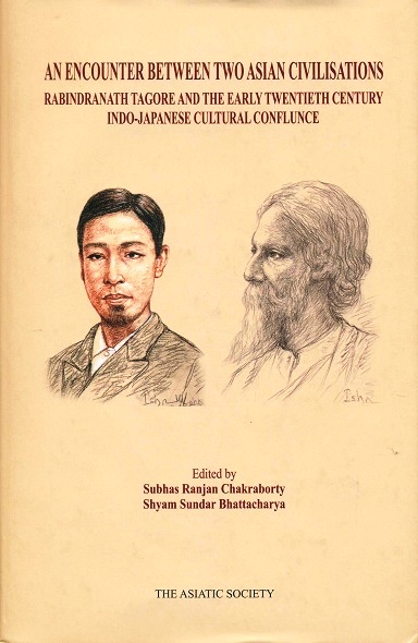 An encounter between two Asian civilisations: Rabindranath Tagore and the early twentieth century Indo-Japanese cultural confluence, ed. by Subhas Ranjan Chakraborty et al