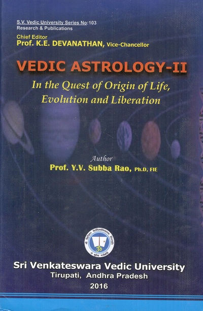 Vedic astrology-II: In the quest for origin of life, evolution and liberation; Chief Editor: K.E. Devanathan