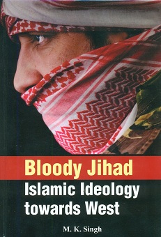 Bloody jihad: Islamic ideology towards West