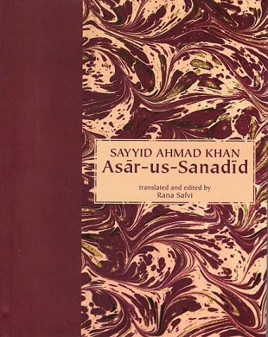 Asar-us-Sanadid (first edition 1847, second edition 1854), tr. and ed. by Rana Safvi