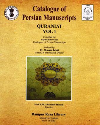 Catalogue of Persian Manusripts, Vol.I: Quraniat, comp. by Sajida Sherwani et al.