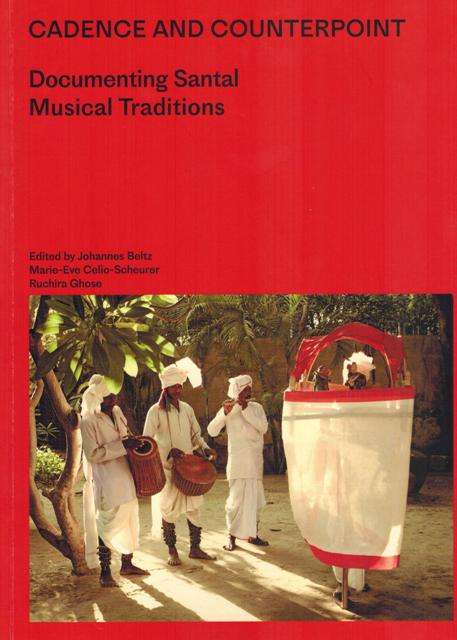 Cadence and counterpoint: documenting Santal musical traditions, ed. by Johannes Beltz et al
