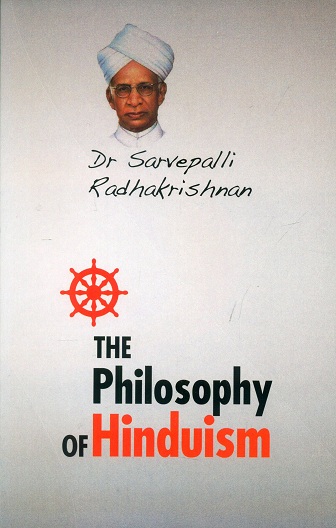 The philosophy of Hinduism and other essays
