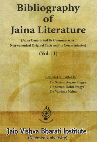 Bibliography of Jaina literature, 2 vols., comp. and ed. by  Samani Aagam Pragya, et al