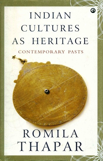 Indian cultures as heritage: contemporary pasts