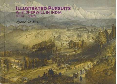 Illustrated pursuits: W.S. Sherwill in India 1834-1861