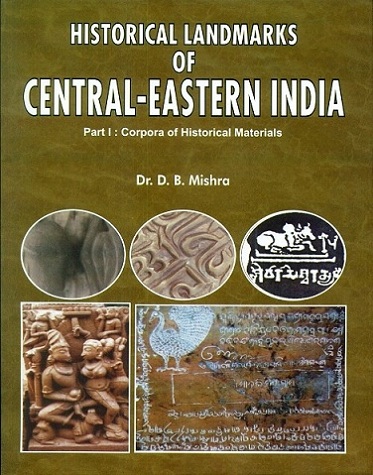 Historical landmarks of Central-eastern India: Part I: Corpora of historical materials