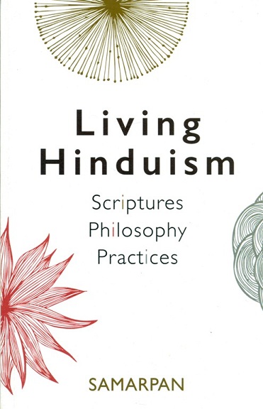 Living Hinduism: scriptures philosophy practices