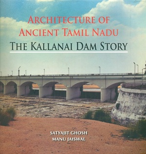 Architecture of ancient Tamil Nadu: the Kallanai dam story