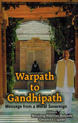 Warpath to Gandhipath: message from a moral sovereign, the life and death true story of an American's journey, from his  original writings, ed. by Bhujang Ramrao Bobade
