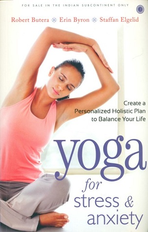 Yoga for stress & anxiety: create a personalized holistic plan to balance your life