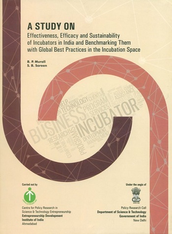 A study on effectiveness, efficacy and sustainability of incubators in India and benchmarking them with global best practices in the incubation space