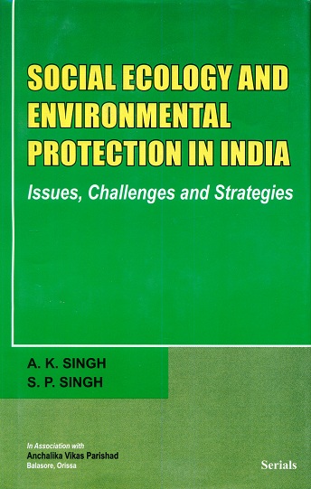 Social ecology and environmental protection in India: issues, challenges and strategies