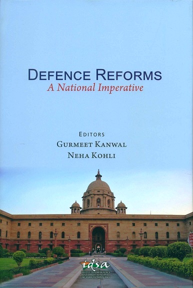 Defence reforms: a national imperative, ed. by Gurmeet Kanwal et al.
