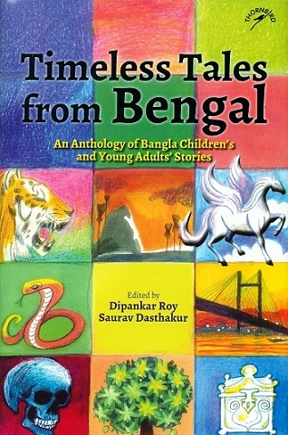 Timeless tales from Bengal: an anthology of Bangla children