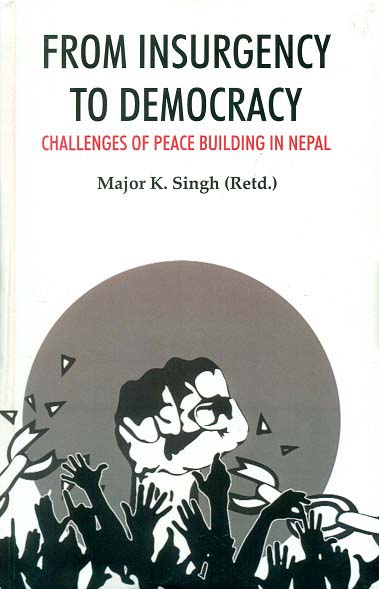 From insurgency to democracy: challenges of peace building in Nepal