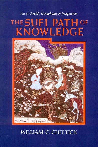 The Sufi path of knowledge: Ibn al-`Arabi