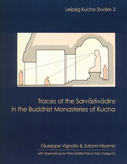 Traces of the Sarvastivadins in the Buddhist Monasteries of Kucha, with appendices by Petra Kieffer-Pulz and Yoko Taniguchi