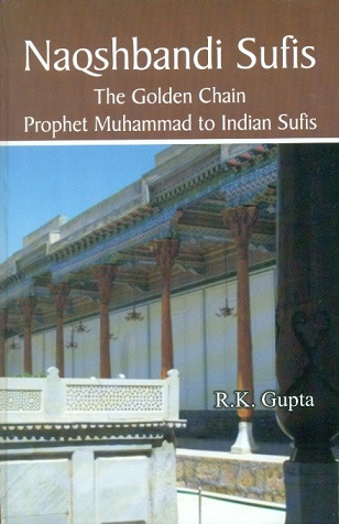 Naqshbandi Sufis: the golden chain Prophet Muhammad to Indian Sufis