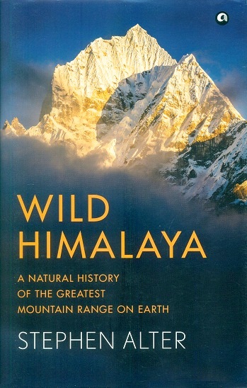 Wild Himalaya: a natural history of the greatest mountain range on earth