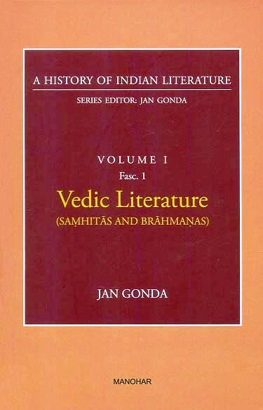 Vedic literature (Samhitas and Brahmanas), by Jan Gonda, Series ed. Jan Gonda