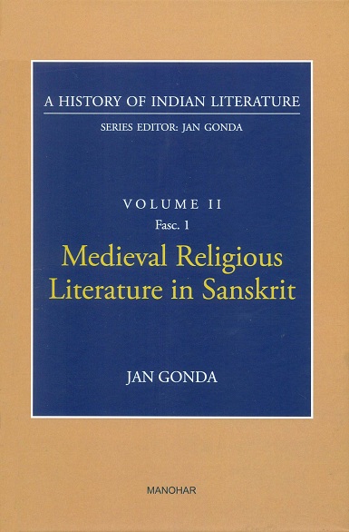 A history of Indian literature, Vol.II, Fasc 1: Medieval religious literature in Sanskrit, by Jan Gonda