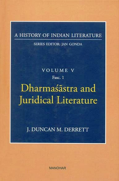 Dharmasastra and Juridical literature by J. Duncan M. Derrett, Series ed. by Jan Gonda