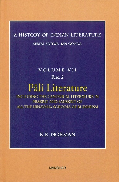 A history of Indian literature, Vol.VII, Fasc 2: Pali literature, including the canonical literature in Prakrit and Sanskrit of all the Hinayana schools of Buddhism