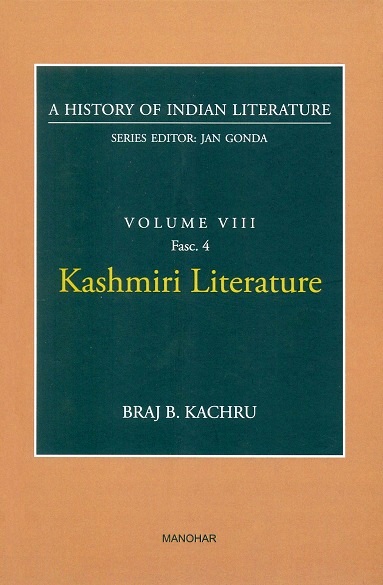 A history of Indian literature, Vol.VIII, Fasc 4: Kashmiri literature, by Braj B. Kachru, Series ed.: Jan Gonda