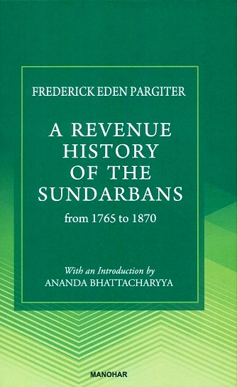 A revenue history of the Sundarbans from 1765 to 1870, with an introd. by Ananda Bhattacharyya, 2nd ed.